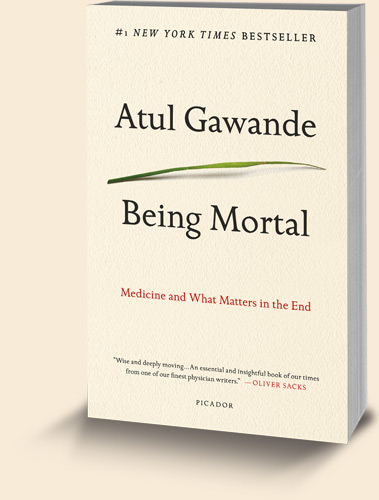 Being Mortal: Medicine and What Matters in the End by Atul Gawande