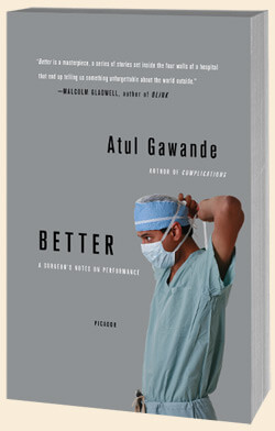 Better: A Surgeon's Notes on Performance by Atul Gawande
